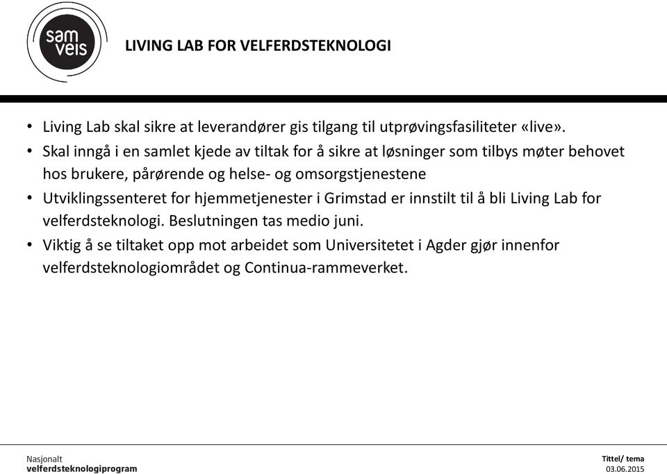 omsorgstjenestene Utviklingssenteret for hjemmetjenester i Grimstad er innstilt til å bli Living Lab for velferdsteknologi.