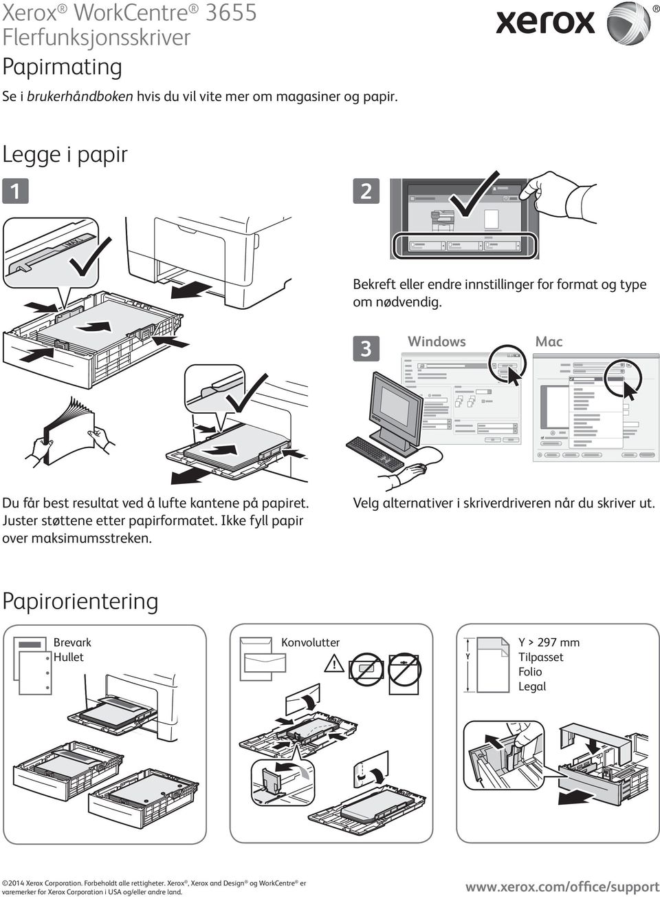 3 Windows Mac Du får best resultat ved å lufte kantene på papiret. Juster støttene etter papirformatet.