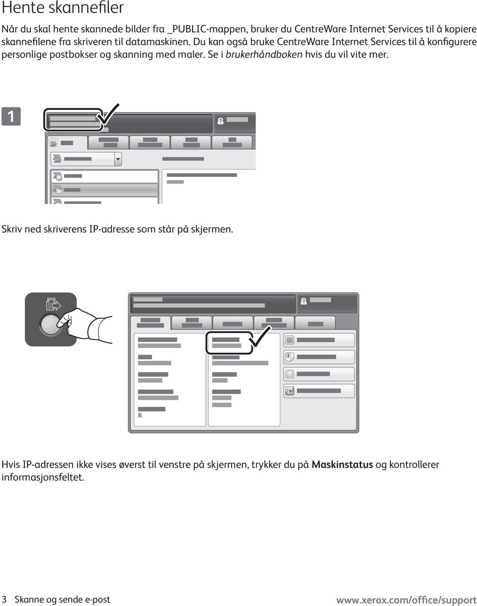 Du kan også bruke CentreWare Internet Services til å konfigurere personlige postbokser og skanning med maler.