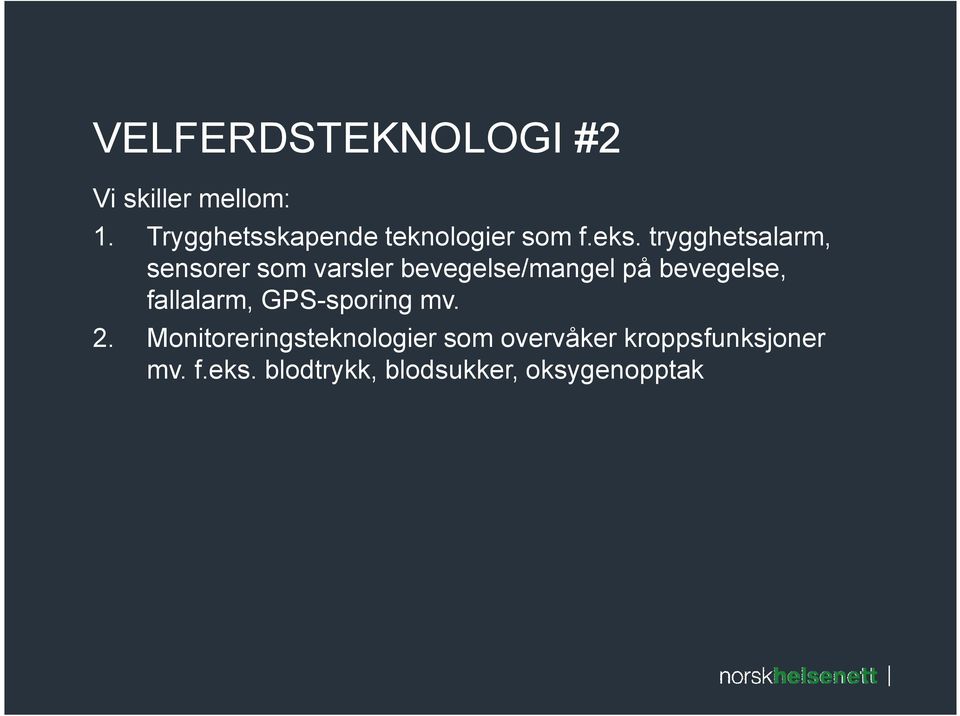 trygghetsalarm, sensorer som varsler bevegelse/mangel på bevegelse,