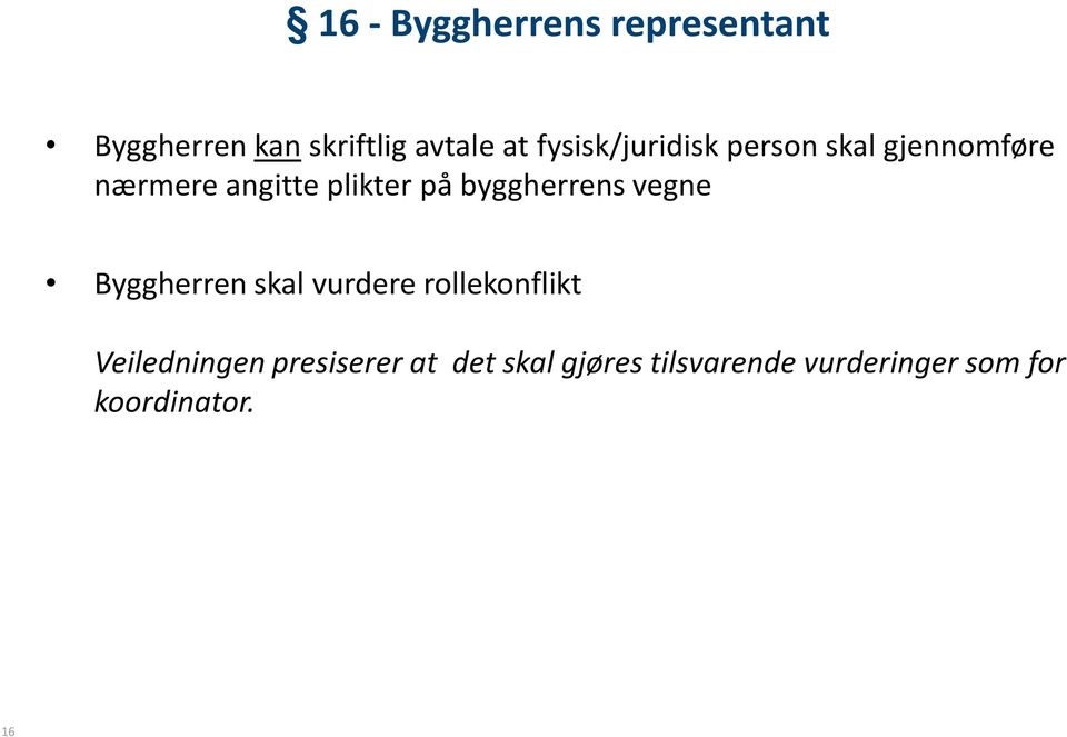 byggherrens vegne Byggherren skal vurdere rollekonflikt Veiledningen