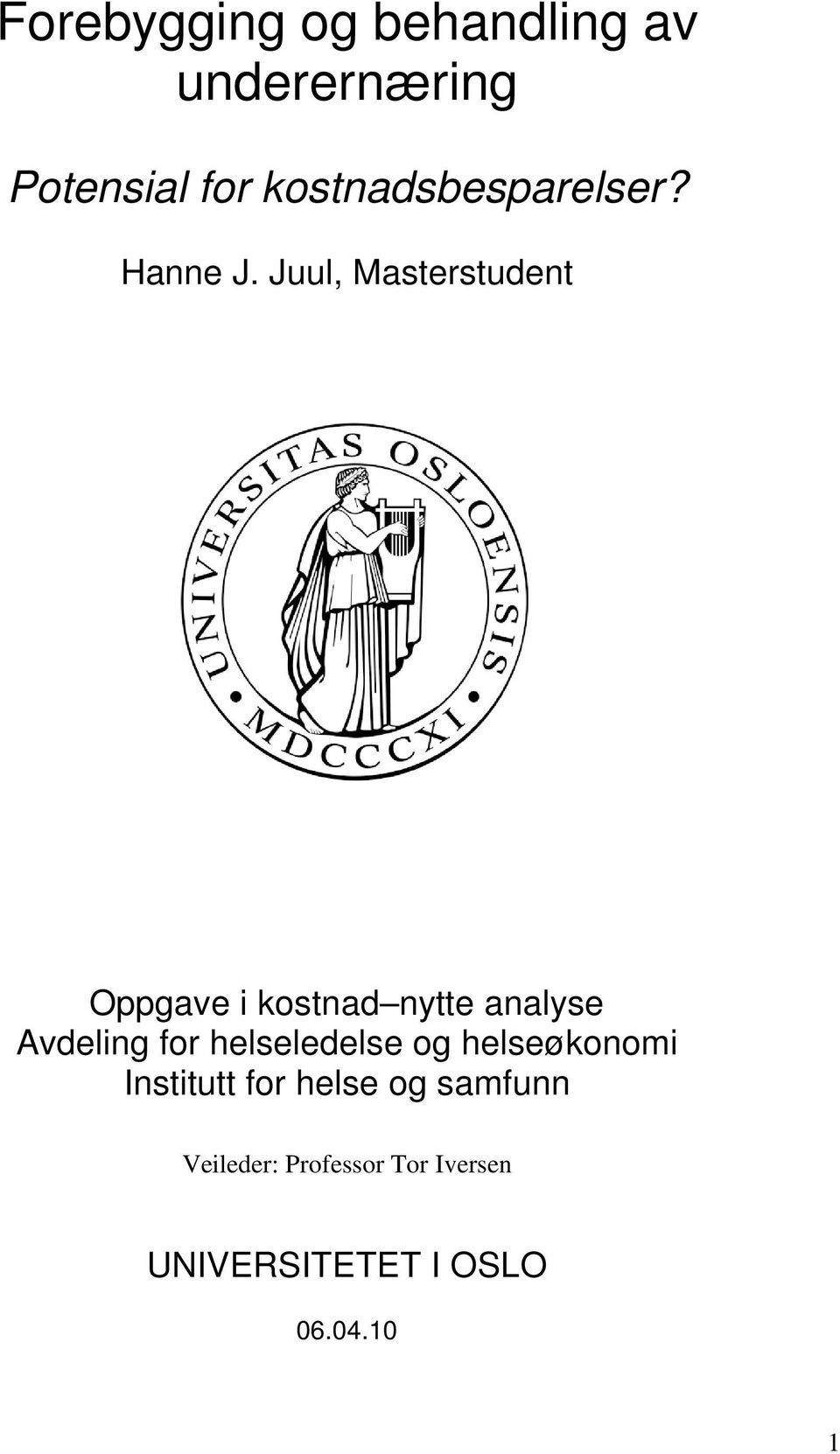 Juul, Masterstudent Oppgave i kostnad nytte analyse Avdeling for