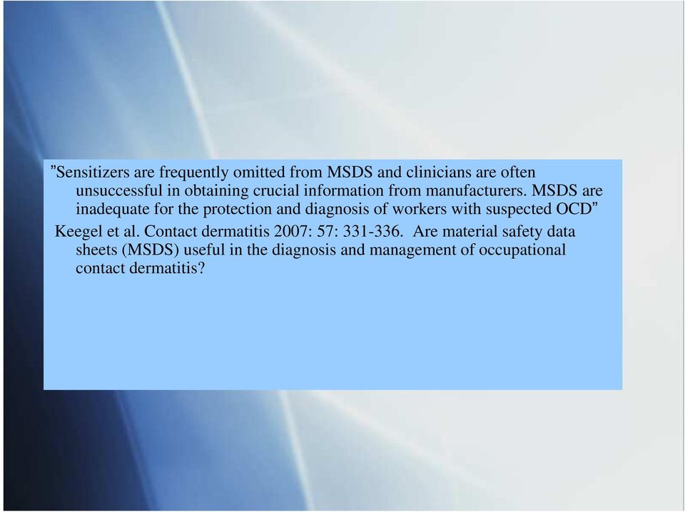 MSDS are inadequate for the protection and diagnosis of workers with suspected OCD Keegel et al.