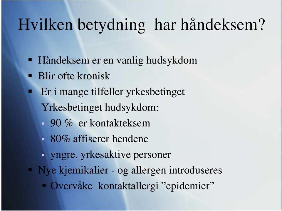 yrkesbetinget Yrkesbetinget hudsykdom: 90 % er kontakteksem 80%