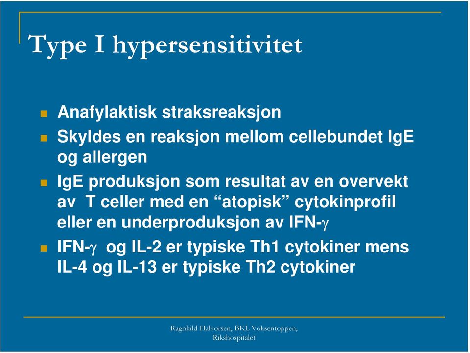 overvekt av T celler med en atopisk cytokinprofil eller en underproduksjon