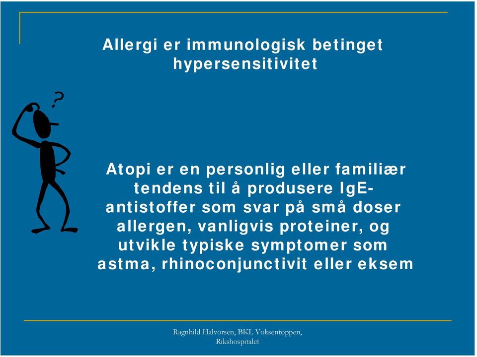 IgEantistoffer som svar på små doser allergen, vanligvis