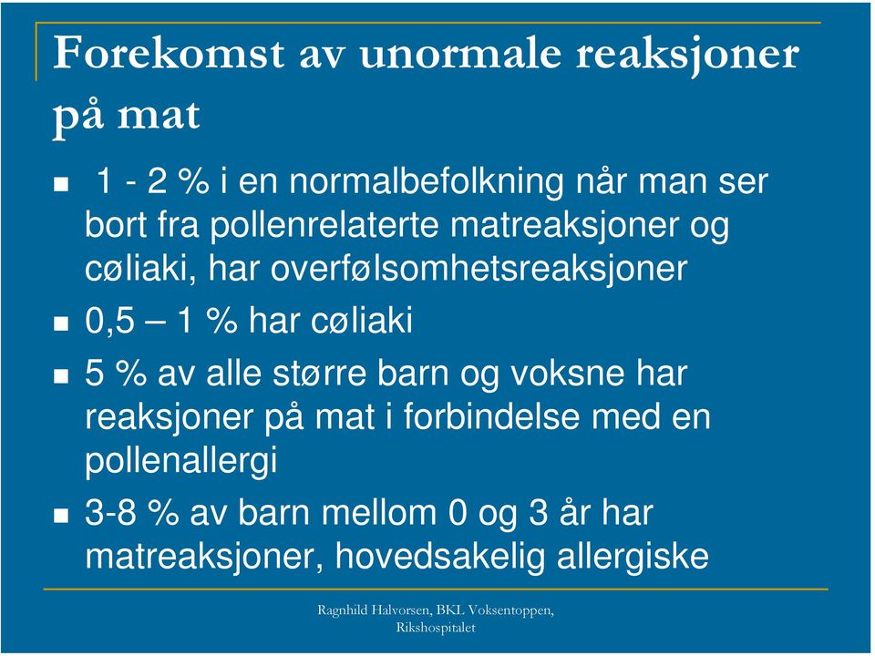 har cøliaki 5 % av alle større barn og voksne har reaksjoner på mat i forbindelse med