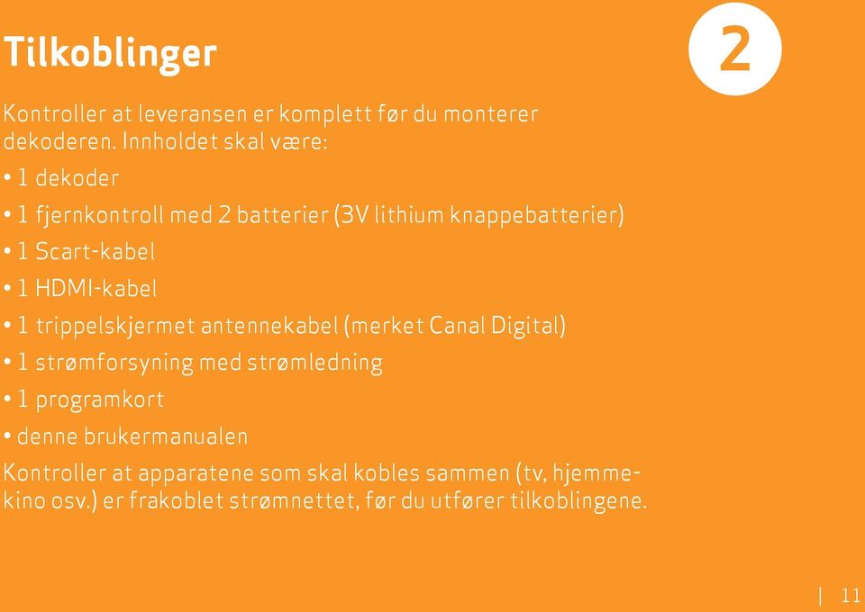 HDMI-kabel trippelskjermet antennekabel (merket Canal Digital) strømforsyning med strømledning programkort