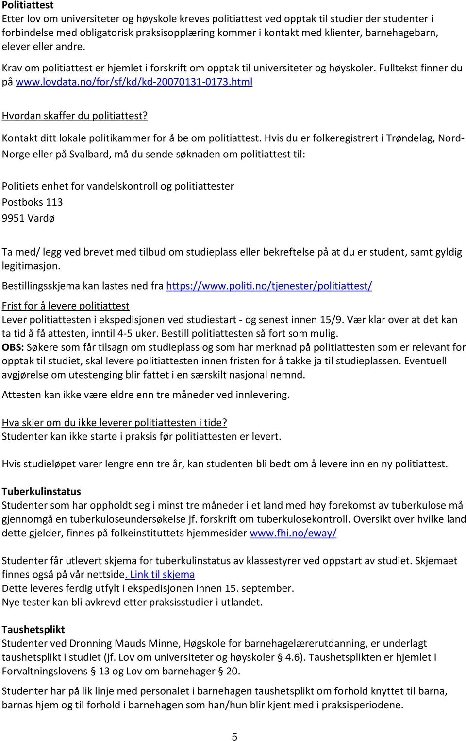 html Hvordan skaffer du politiattest? Kontakt ditt lokale politikammer for å be om politiattest.