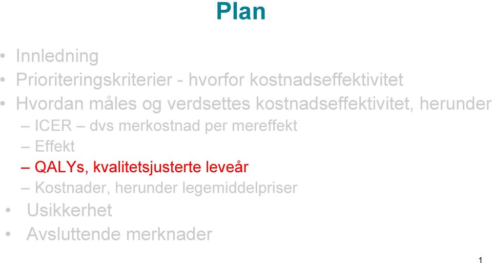 kostnadseffektivitet, herunder ICER dvs merkostnad per mereffekt