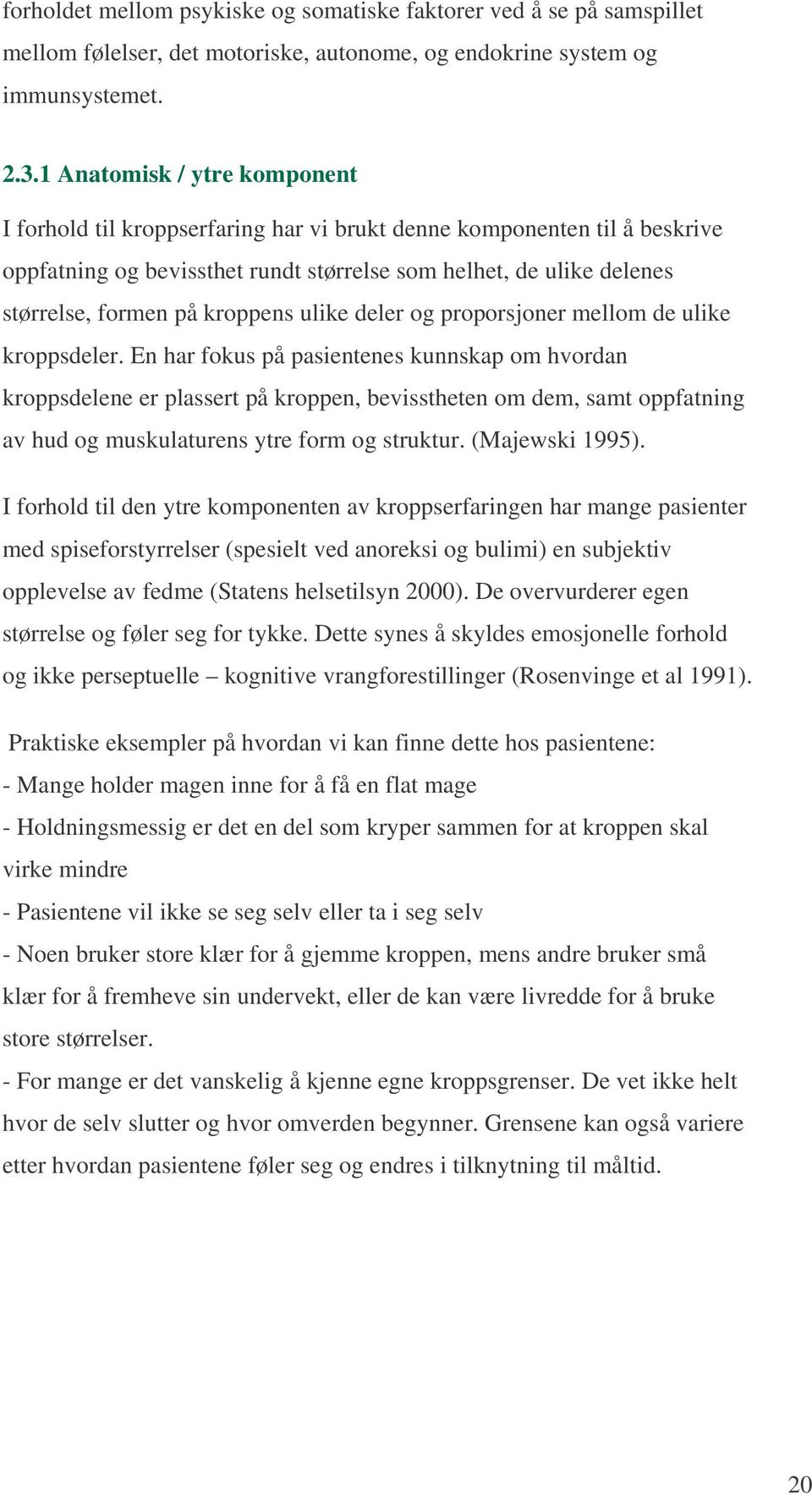 kroppens ulike deler og proporsjoner mellom de ulike kroppsdeler.