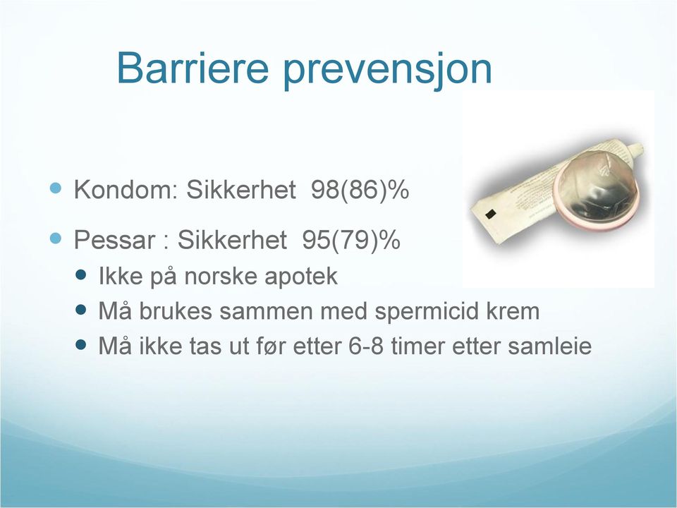 norske apotek Må brukes sammen med spermicid