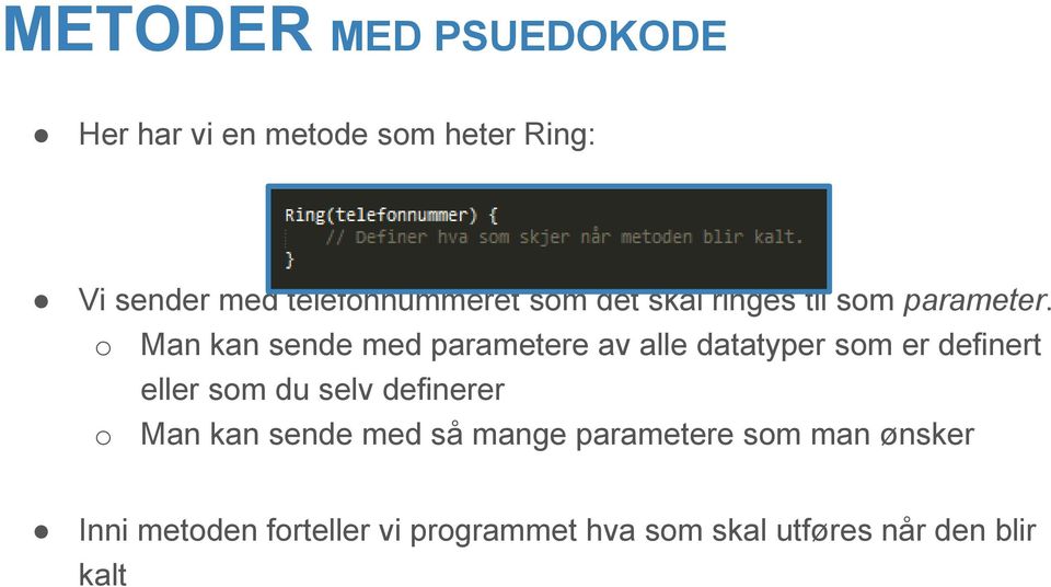 o Man kan sende med parametere av alle datatyper som er definert eller som du selv