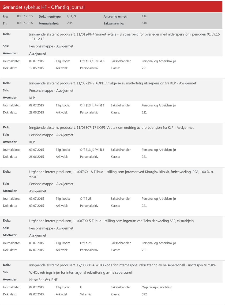 2015 Arkivdel: Personalarkiv Inngående eksternt produsert, 11/03807-17 KOPI: Vedtak om endring av uførepensjon fra KLP - Personalmappe - KLP Dok. dato: 26.06.