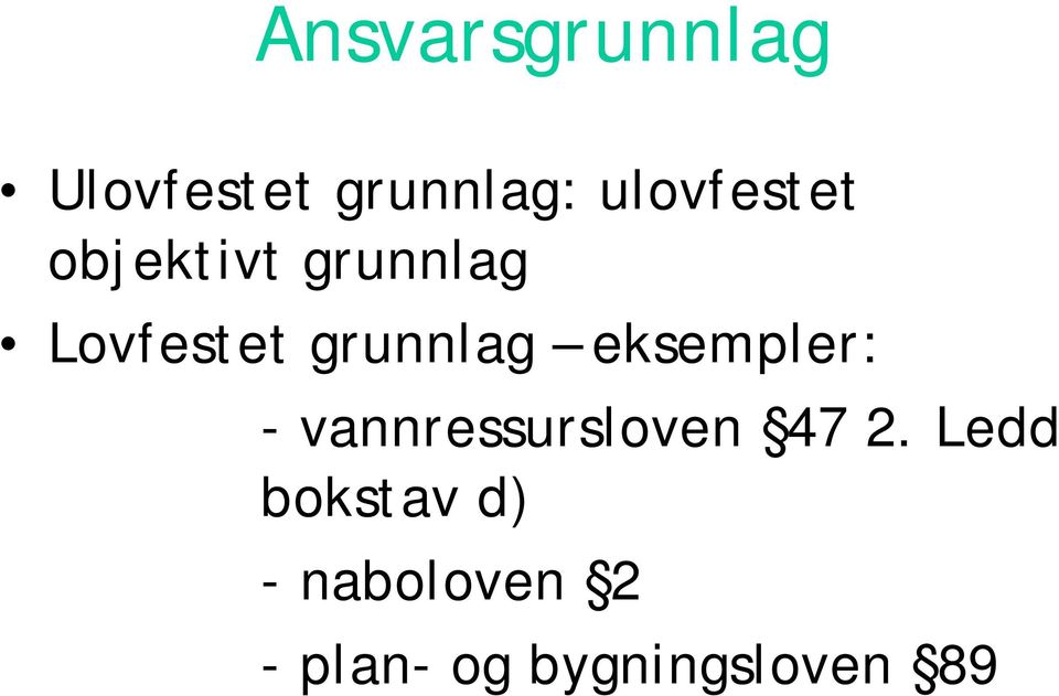 grunnlag eksempler: - vannressursloven 47 2.