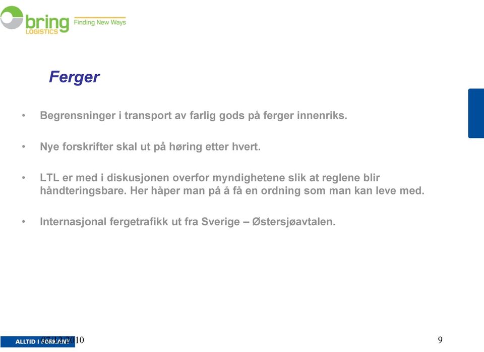 LTL er med i diskusjonen overfor myndighetene slik at reglene blir