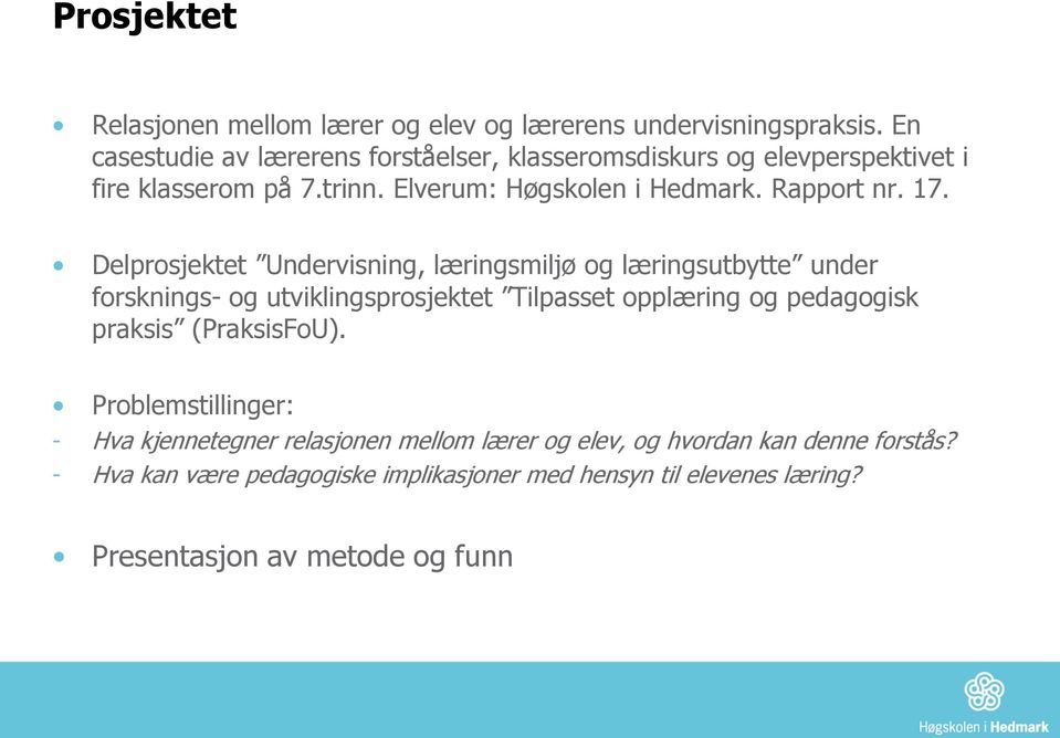 17. Delprosjektet Undervisning, læringsmiljø og læringsutbytte under forsknings- og utviklingsprosjektet Tilpasset opplæring og pedagogisk praksis