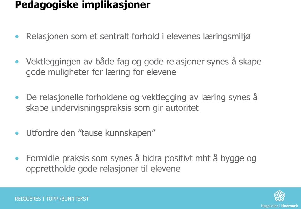 forholdene og vektlegging av læring synes å skape undervisningspraksis som gir autoritet Utfordre den