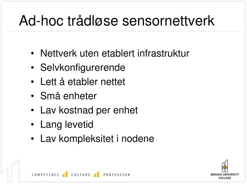 Lett å etabler nettet Små enheter Lav kostnad