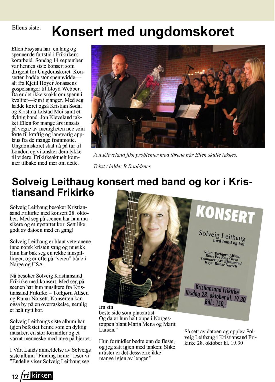 Med seg hadde koret også Kristian Sødal og Kristina Jølstad Moi samt et dyktig band.