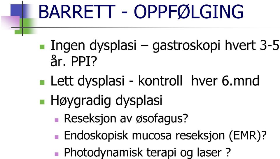 mnd Høygradig dysplasi Reseksjon av øsofagus?