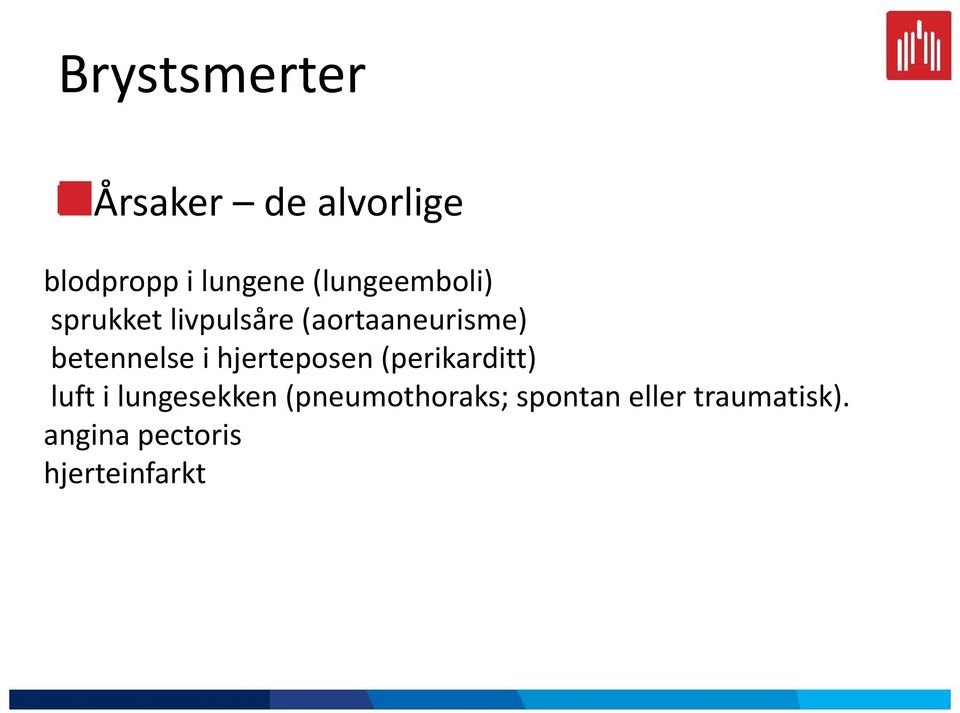 betennelse i hjerteposen (perikarditt) luft i lungesekken