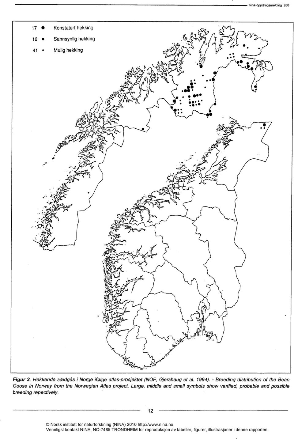 - Breeding distribution of the Bean Goose in NortAlay from the Norwegian Atlas project.