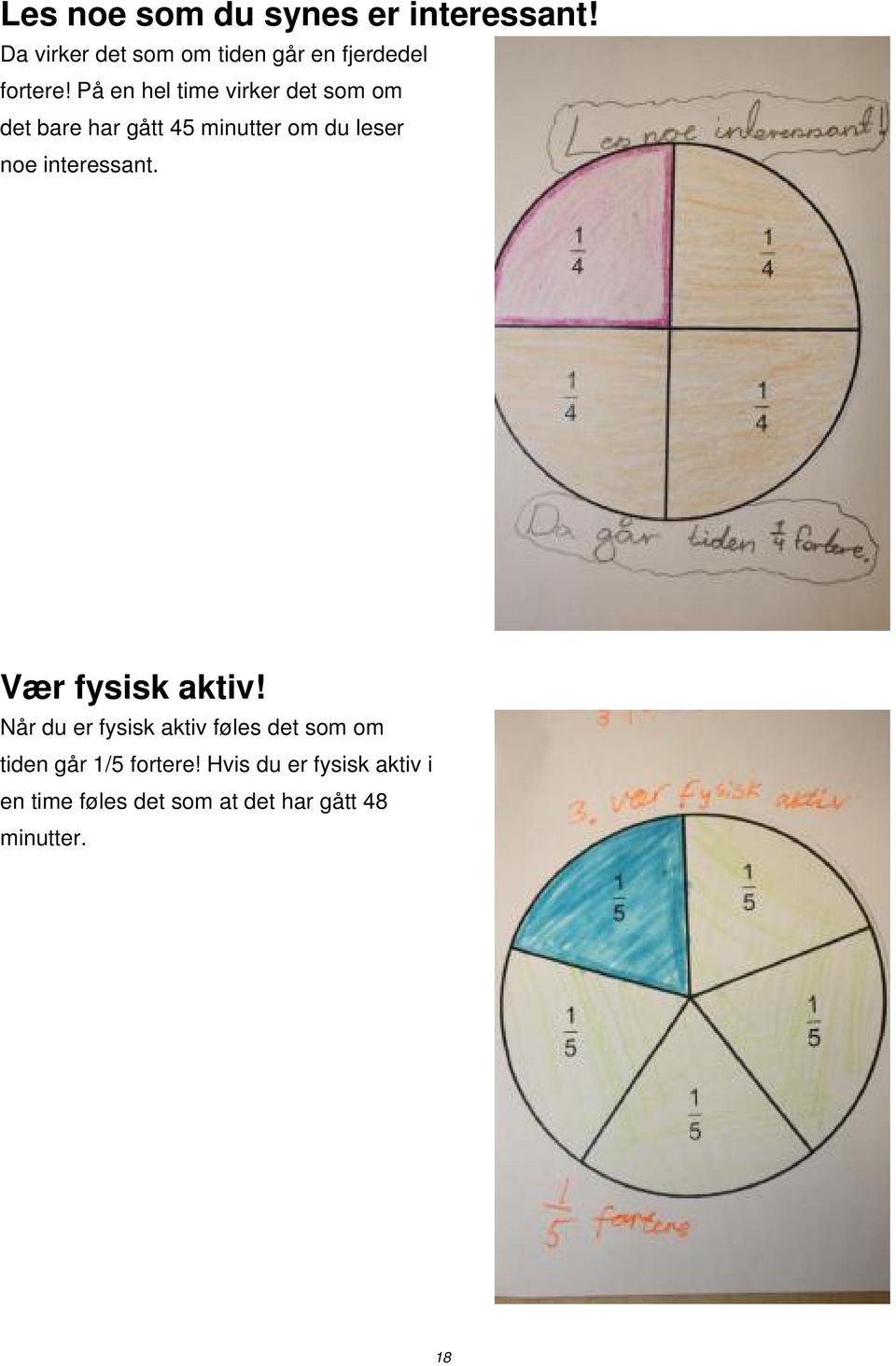 På en hel time virker det som om det bare har gått 45 minutter om du leser noe