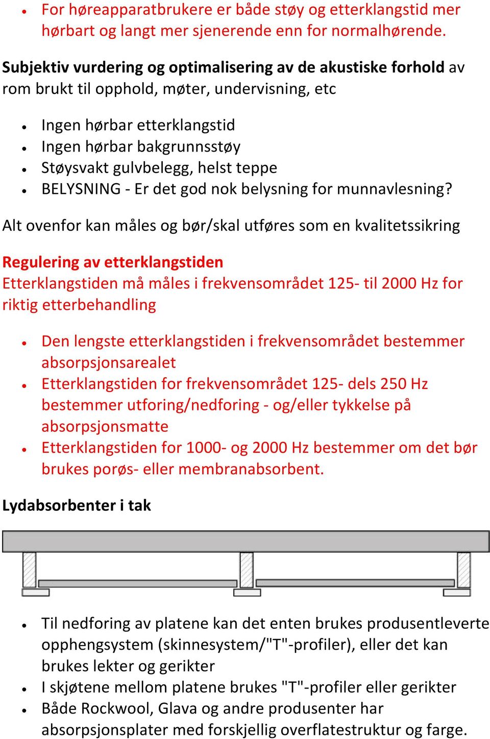 teppe BELYSNING - Er det god nok belysning for munnavlesning?