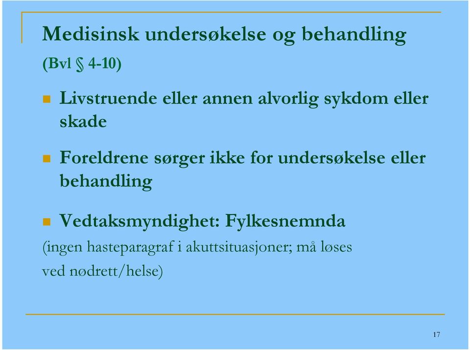 for undersøkelse eller behandling Vedtaksmyndighet: Fylkesnemnda