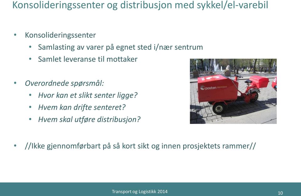 Overordnede spørsmål: Hvor kan et slikt senter ligge? Hvem kan drifte senteret?