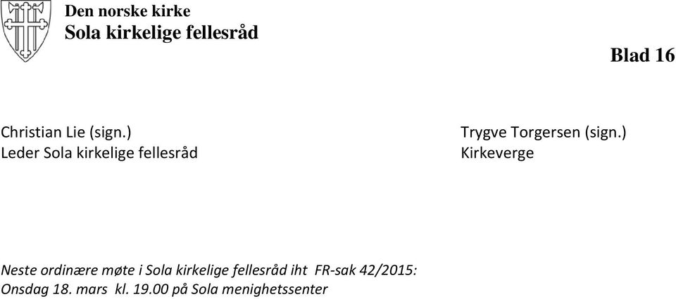 ) Kirkeverge Neste ordinære møte i Sola kirkelige fellesråd iht