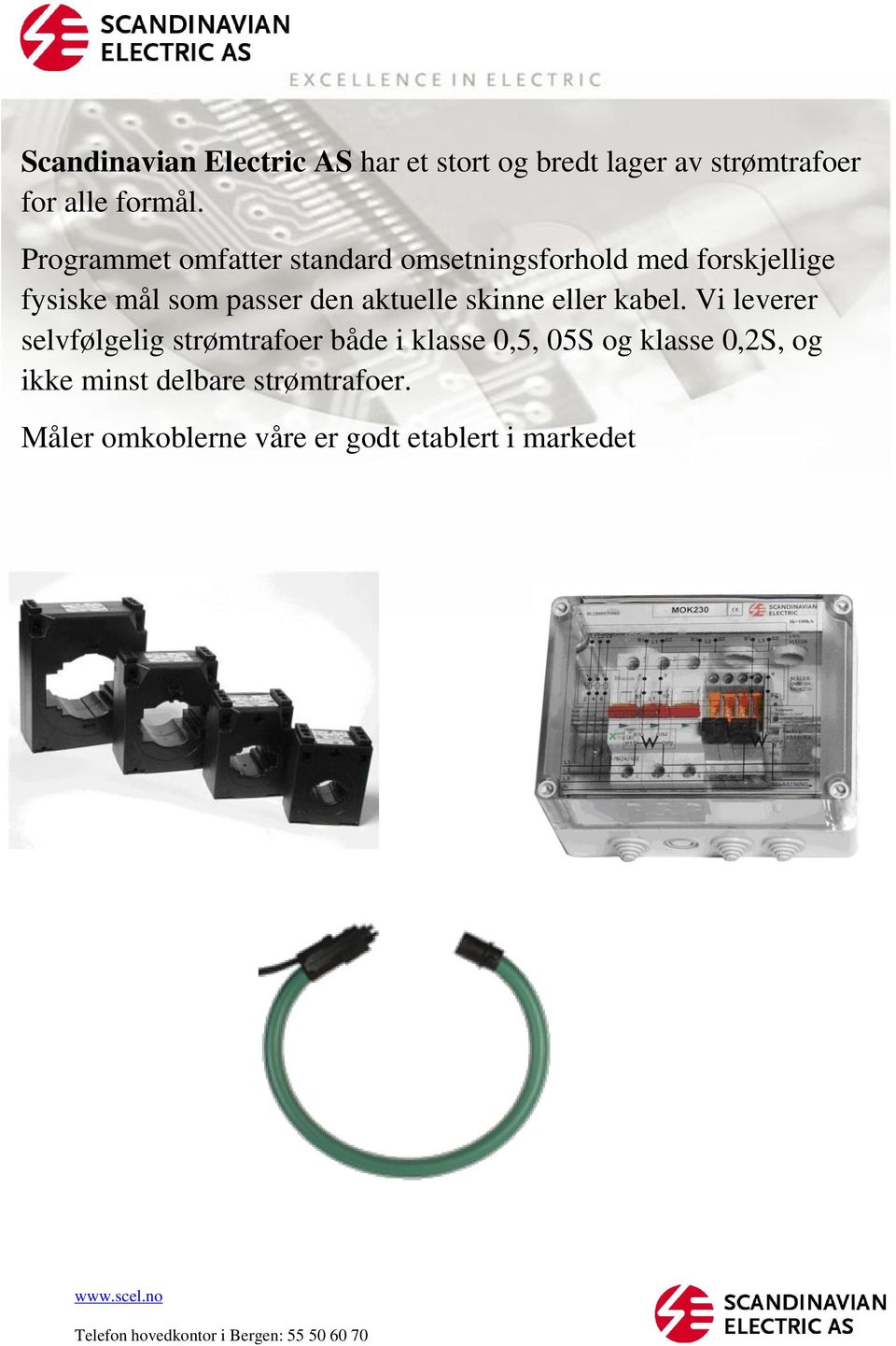 aktuelle skinne eller kabel.