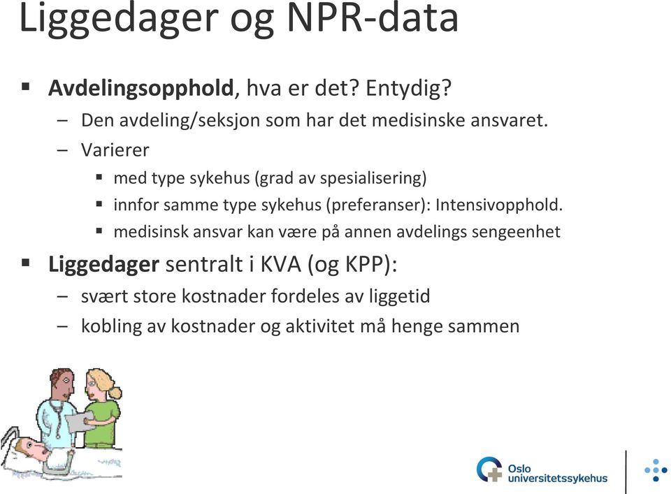 Varierer med type sykehus (grad av spesialisering) innfor samme type sykehus (preferanser):