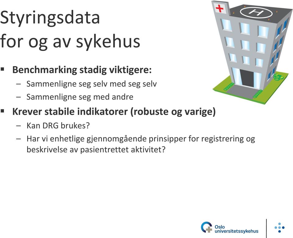 stabile indikatorer (robuste og varige) Kan DRG brukes?