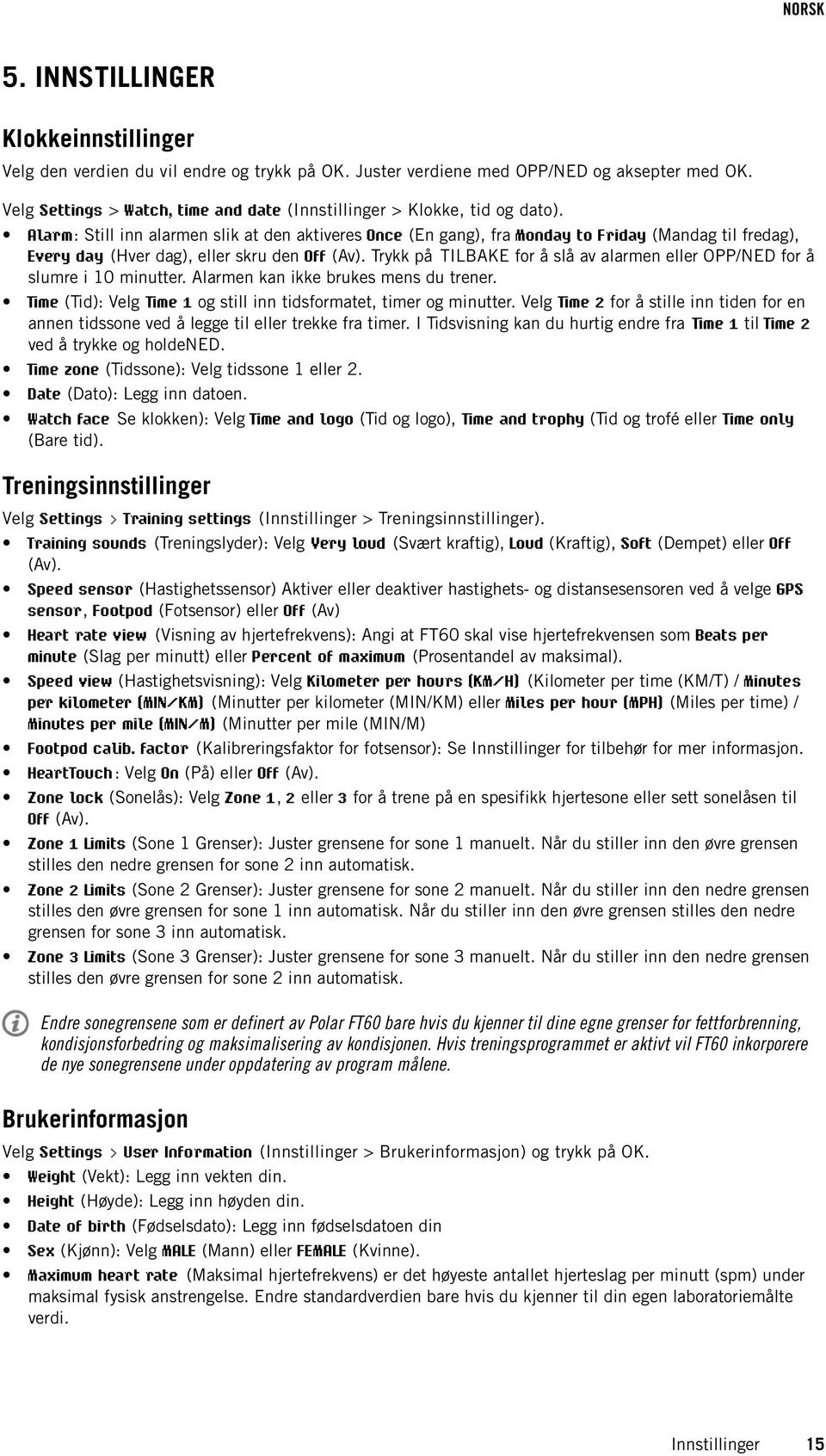 Alarm: Still inn alarmen slik at den aktiveres Once (En gang), fra Monday to Friday (Mandag til fredag), Every day (Hver dag), eller skru den Off (Av).