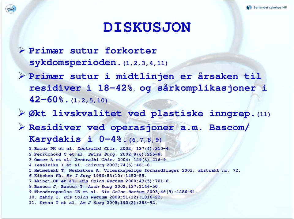 Swiss Surg. 2002;8(6):255-8. 3.Ommer A et al. Zentralbl Chir. 2004; 129(3):216-9. 4.Iesalniks I et al. Chirurg 2003;74(5):461-8. 5.Hølmebakk T, Nesbakken A.