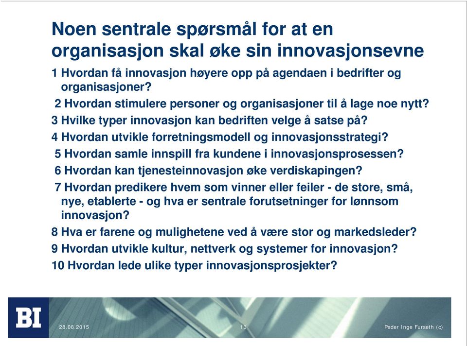 5 Hvordan samle innspill fra kundene i innovasjonsprosessen? 6 Hvordan kan tjenesteinnovasjon øke verdiskapingen?