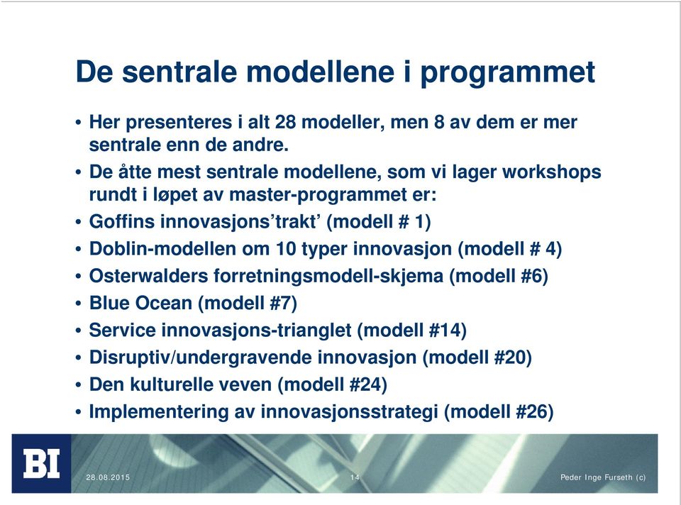 Doblin-modellen om 10 typer innovasjon (modell # 4) Osterwalders forretningsmodell-skjema (modell #6) Blue Ocean (modell #7) Service