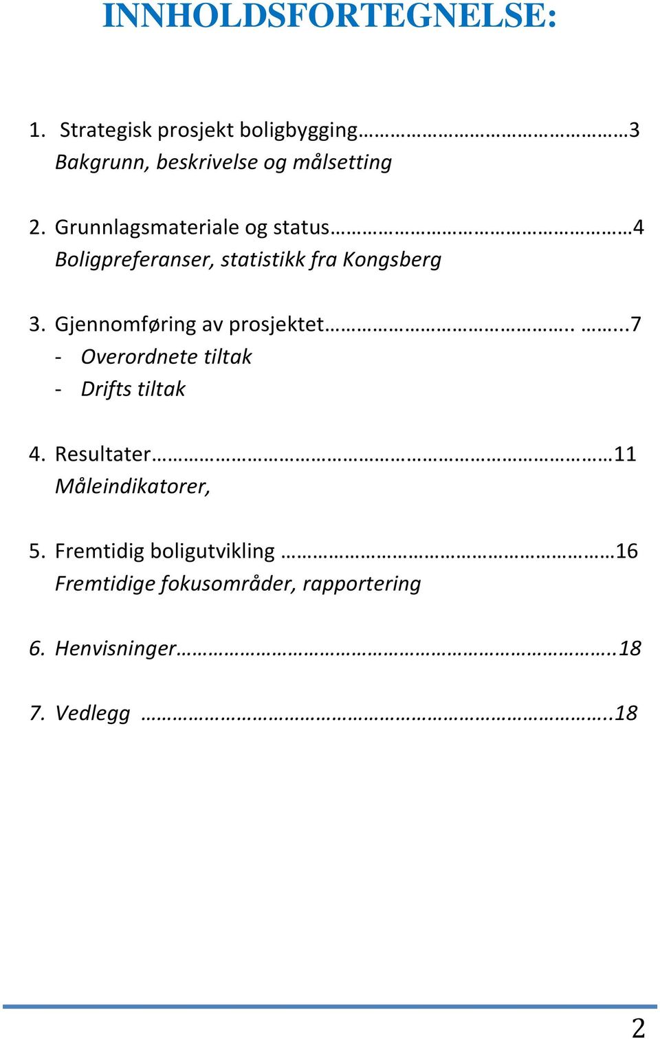 Gjennomføring av prosjektet.....7 - Overordnete tiltak - Drifts tiltak 4.