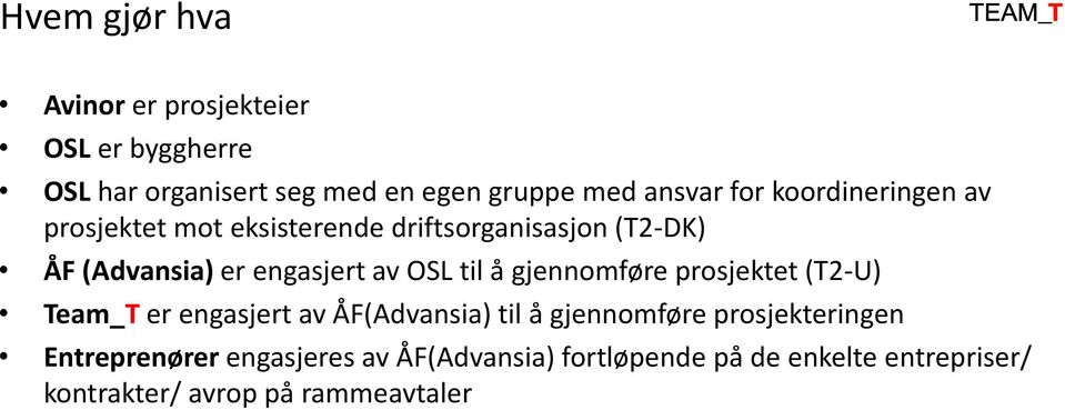 OSL til å gjennomføre prosjektet (T2-U) Team_T er engasjert av ÅF(Advansia) til å gjennomføre prosjekteringen