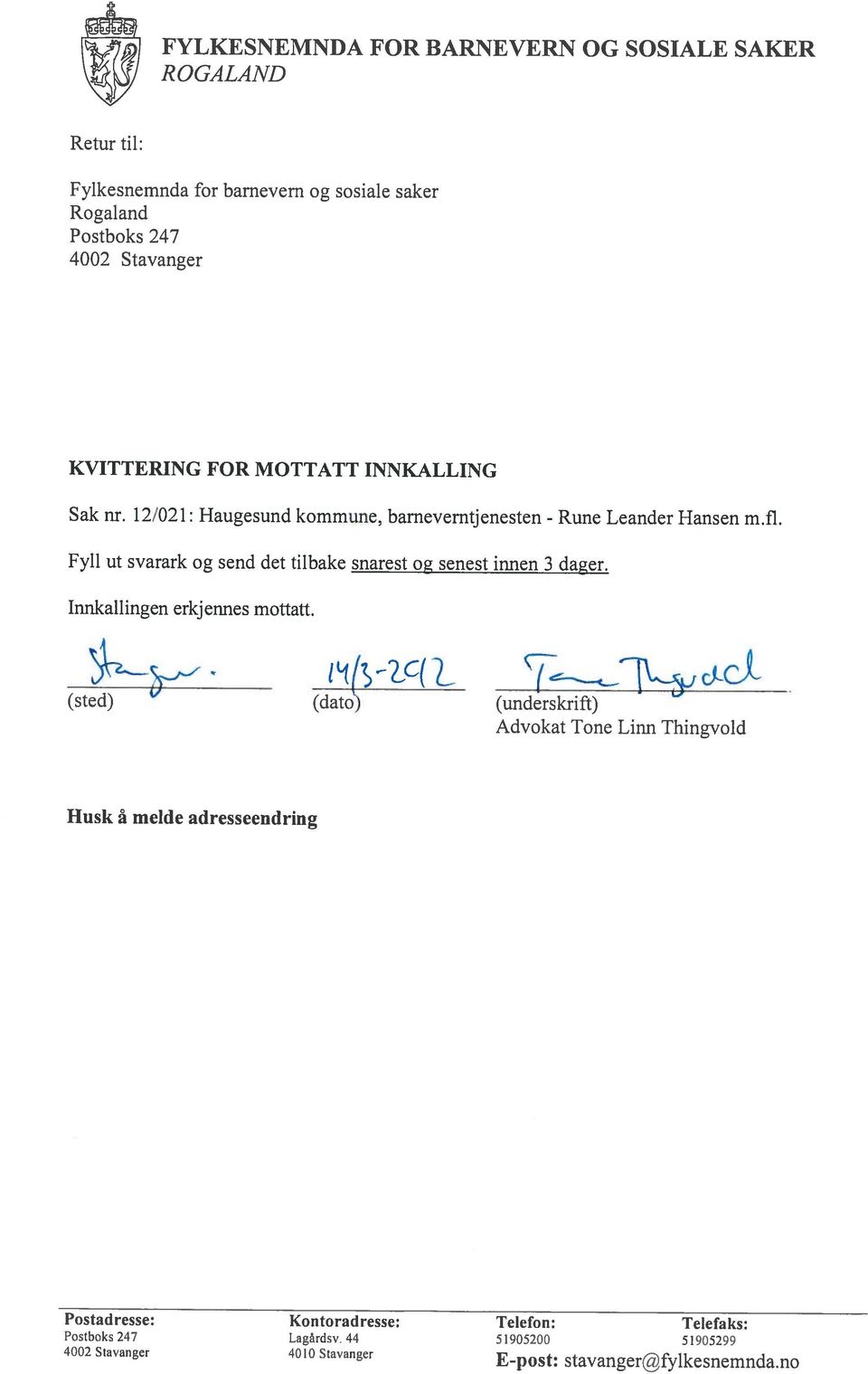 no Husk a melde adresseendring (sted) (dato) (underskrift) ( -c( Innkallingen erkjennes mottatt.