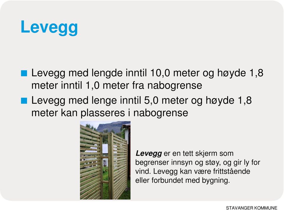 kan plasseres i nabogrense Levegg er en tett skjerm som begrenser innsyn og