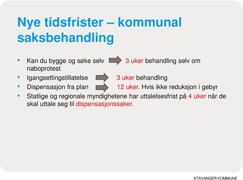 Dispensasjon fra plan 12 uker.