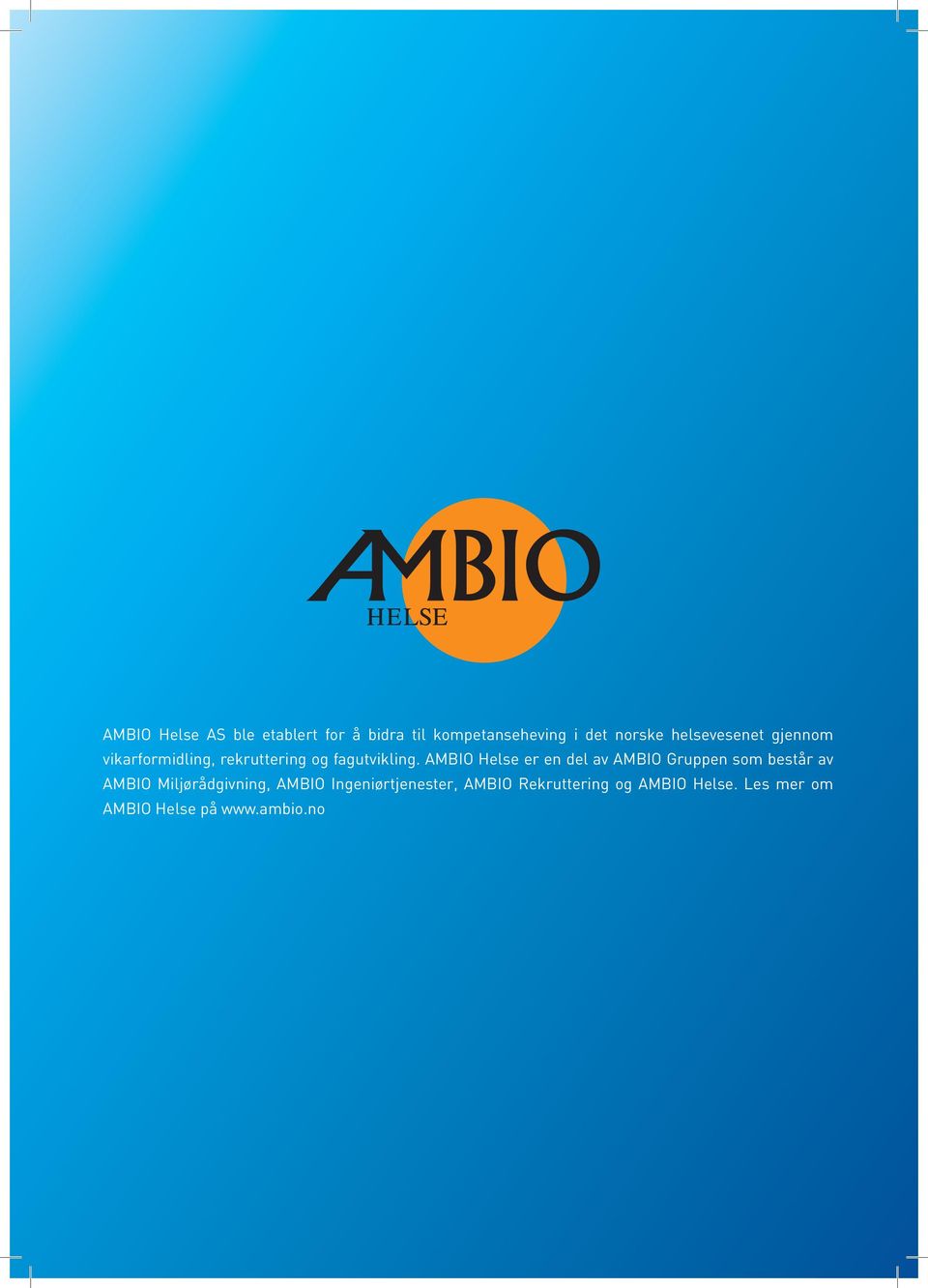 AMBIO Helse er en del av AMBIO Gruppen som består av AMBIO Miljørådgivning,
