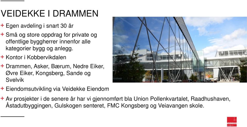 Kontor i Kobbervikdalen Drammen, Asker, Bærum, Nedre Eiker, Øvre Eiker, Kongsberg, Sande og Svelvik