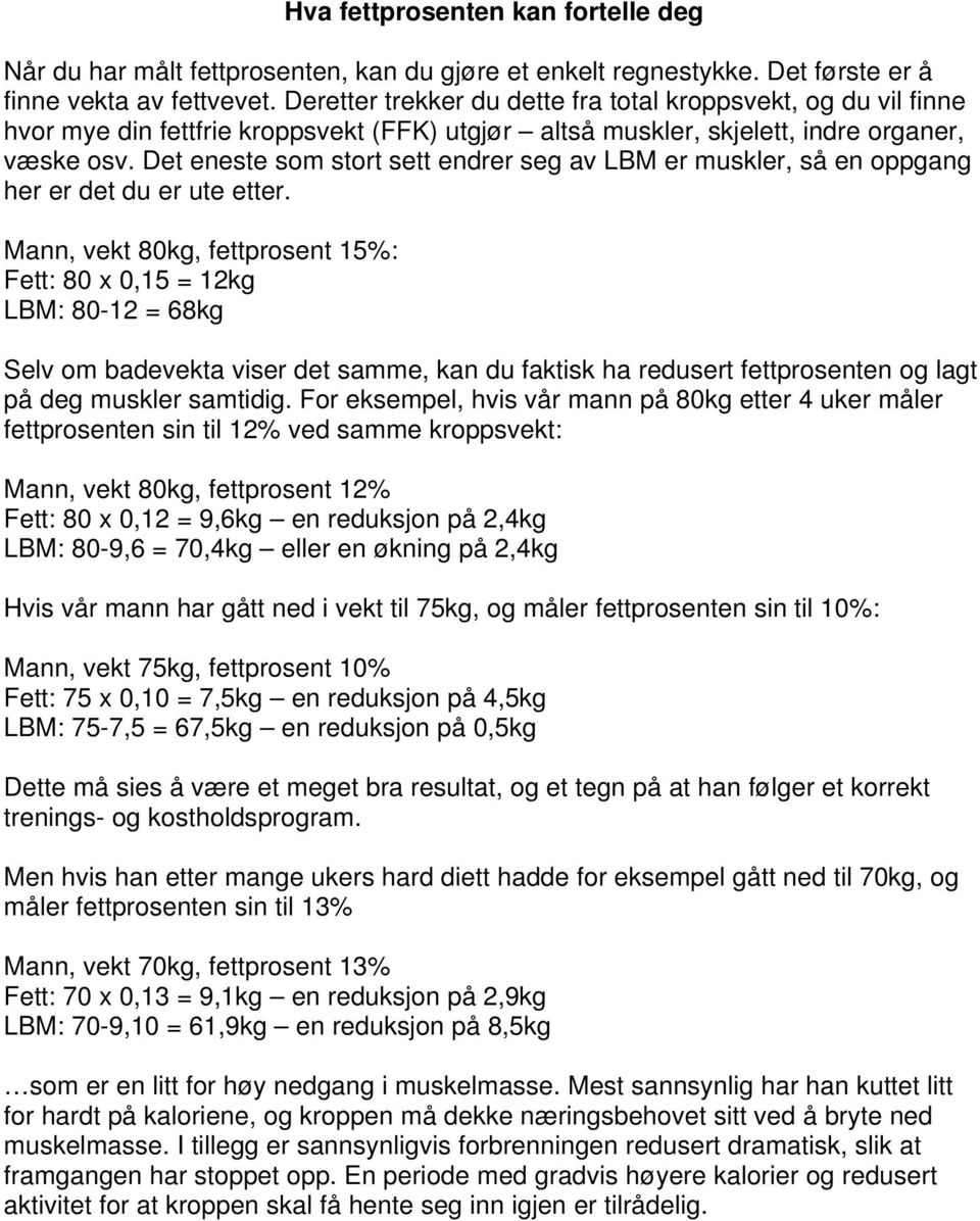 Det eneste som stort sett endrer seg av LBM er muskler, så en oppgang her er det du er ute etter.