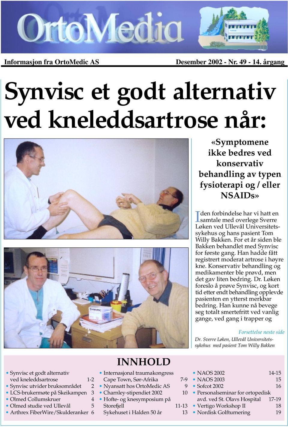 overlege Sverre Løken ved Ullevål Universitetssykehus og hans pasient Tom Willy Bakken. For et år siden ble Bakken behandlet med Synvisc for første gang.