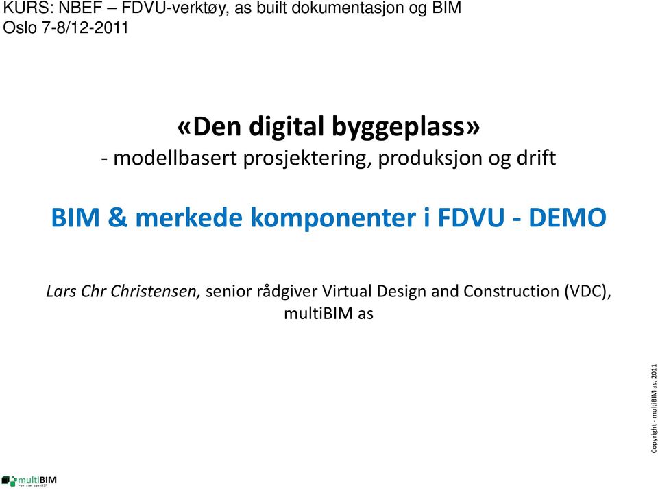 produksjon og drift BIM & merkede komponenter i FDVU DEMO Lars Chr