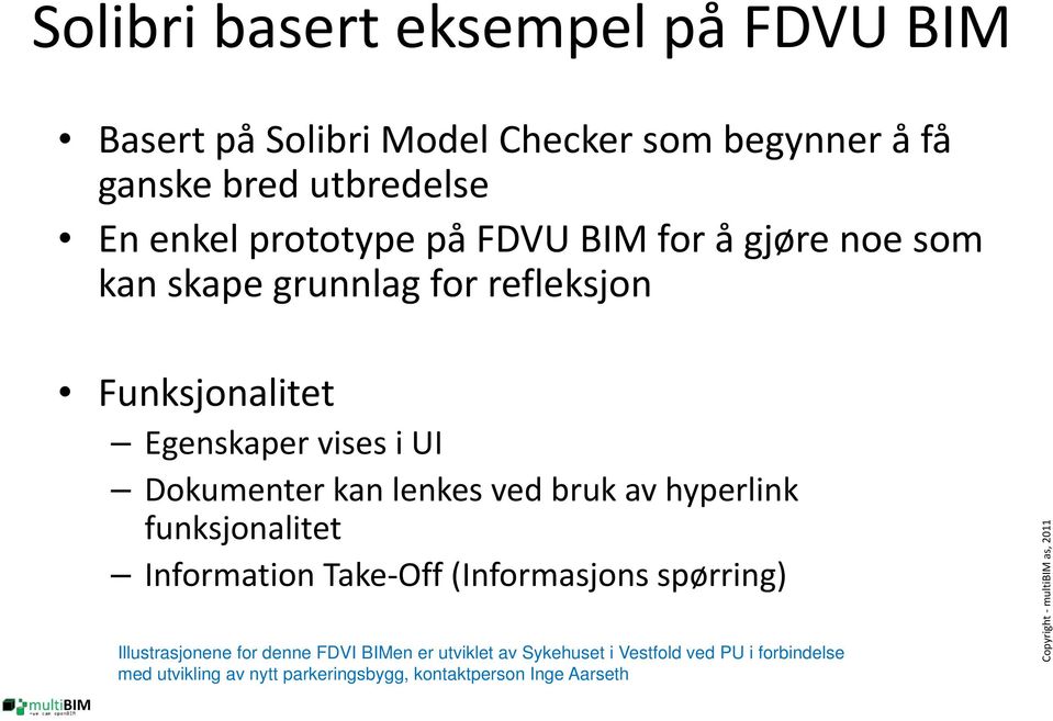 kan lenkes ved bruk av hyperlink funksjonalitet Information Take Off (Informasjons spørring) Illustrasjonene for denne FDVI